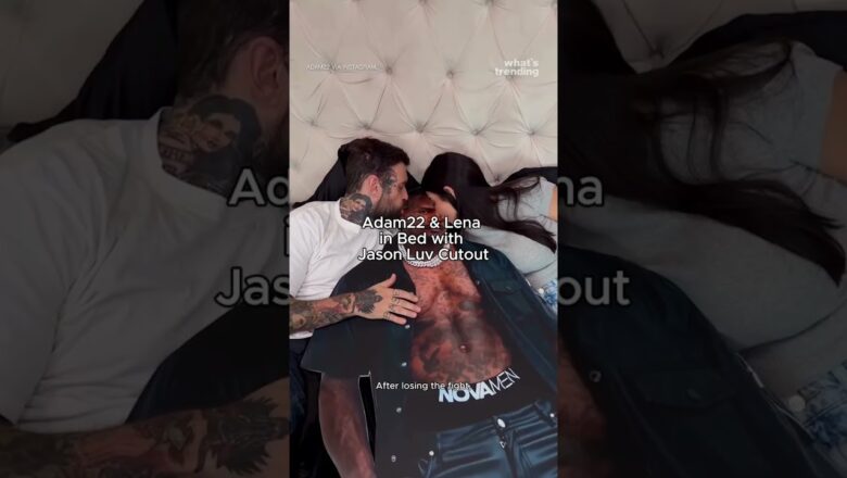 Adam22 & Lena the Plug CUDDLE UP with Jason Luv Cut Out