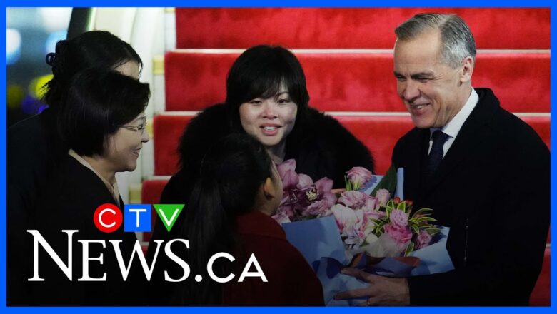 Carney lands in China for trade talks and ‘recalibration’ of relationship