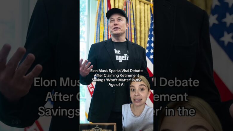 Elon Musk Sparks Viral Debate After Claiming Retirement Savings ‘Won’t Matter’ in the Age of AI