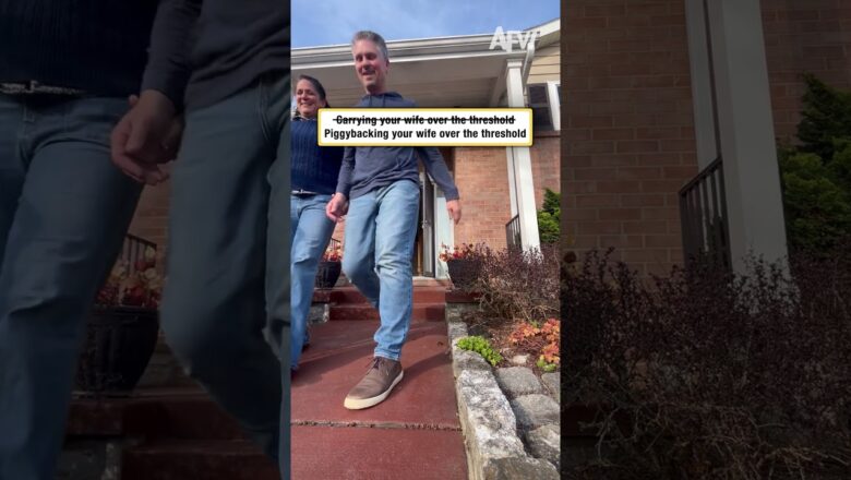 Carrying your wife over the threshold ❌ Piggybacking your wife over the threshold ✅