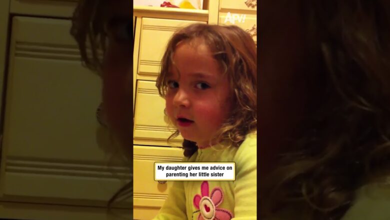 My daughter gives me advice on parenting her little sister