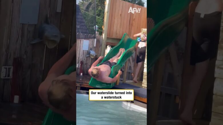 Our waterslide turned into a waterstuck