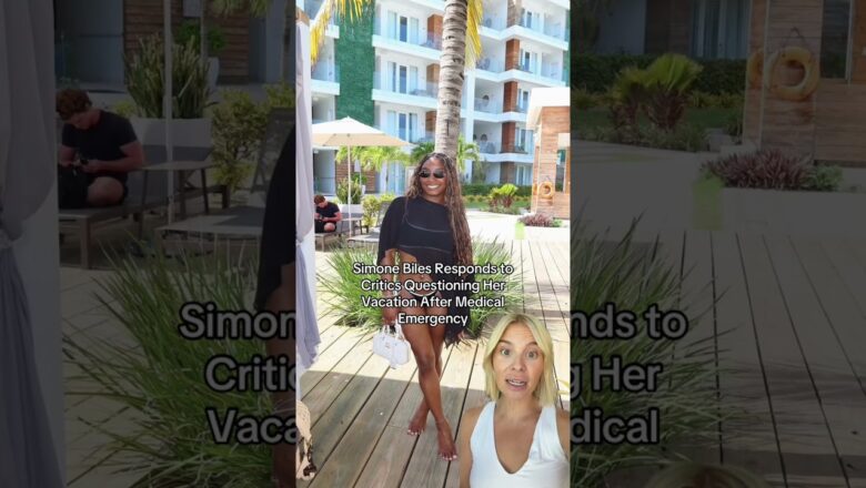 Simone Biles Responds to Critics Questioning Her Vacation After Medical Emergency