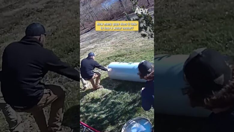 How many guys does it take to lose a water heater?