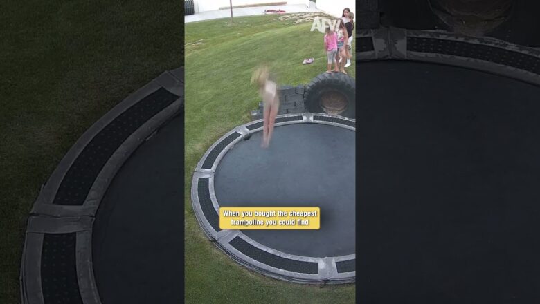 When you bought the cheapest trampoline you could find