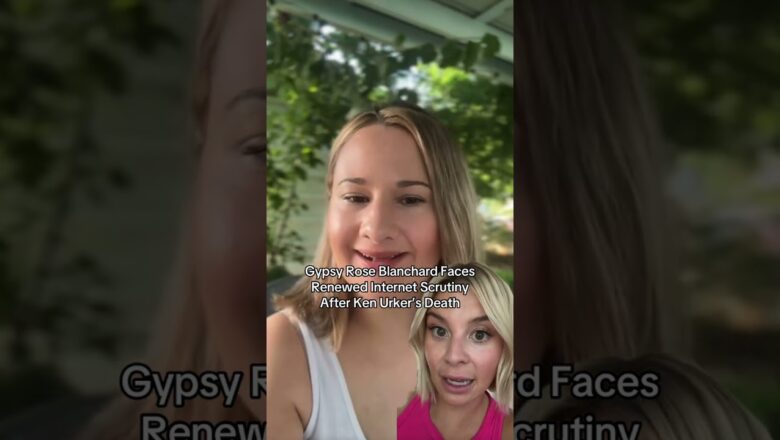 Gypsy Rose Blanchard Faces Renewed Internet Scrutiny After Ken Urker’s Death